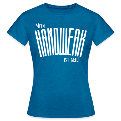 Frauen T-Shirt "Mein Handwerk" Antikblaues Saphir meliert Frauen T-Shirt