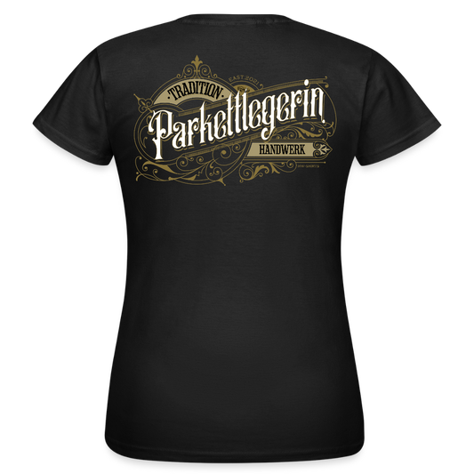 Frauen T-Shirt "Parkettlegerin" Nostalgie Handwerk Schwarz Frauen T-Shirt