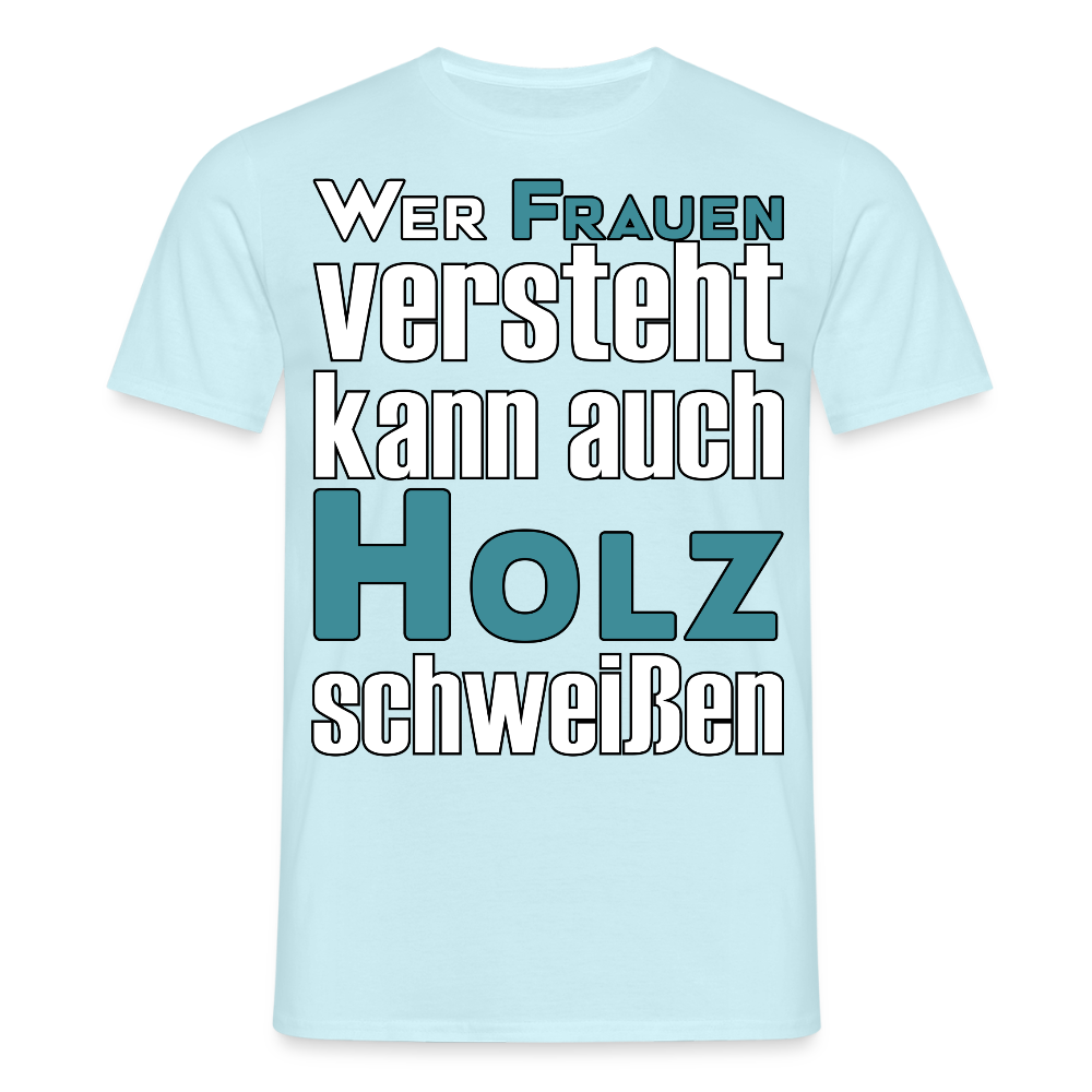 Unisex T-Shirt "Frauen-Holz-Schweißen" Sky Männer T-Shirt