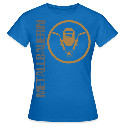 Frauen T-Shirt "Metallbauerin" Royalblau Frauen T-Shirt