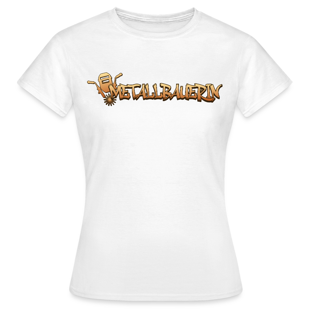 Frauen T-Shirt "Metallbauerin" Weiß Frauen T-Shirt