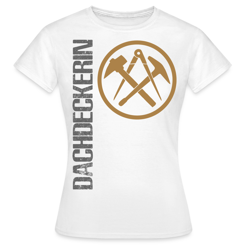 Frauen T-Shirt "Dachdeckerin" Weiß Frauen T-Shirt