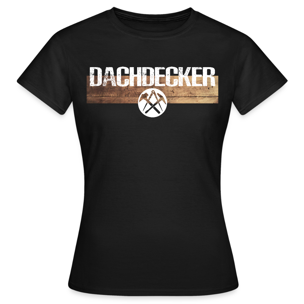 Frauen T-Shirt "Dachdecker" Schwarz Frauen T-Shirt