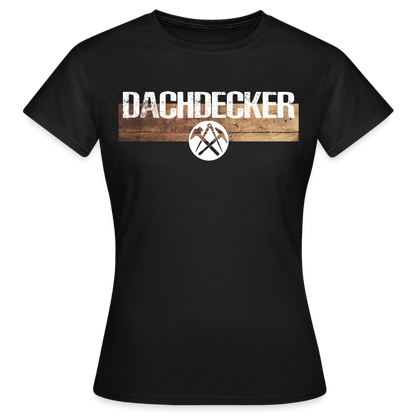 Frauen T-Shirt "Dachdecker" Schwarz Frauen T-Shirt