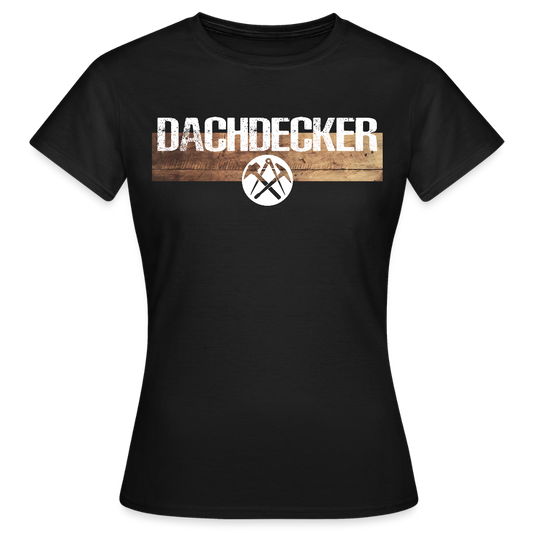 Frauen T-Shirt "Dachdecker" - Schwarz