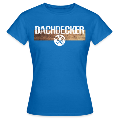 Frauen T-Shirt "Dachdecker" Royalblau Frauen T-Shirt