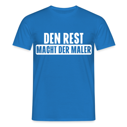 Unisex T-Shirt "Den Rest macht der Maler" Royalblau Männer T-Shirt
