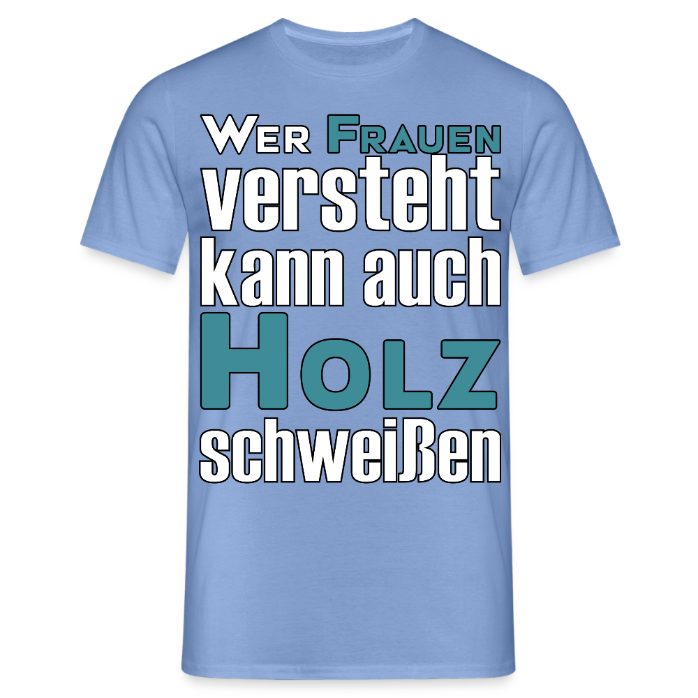 Unisex T-Shirt "Frauen-Holz-Schweißen" carolina blue Männer T-Shirt