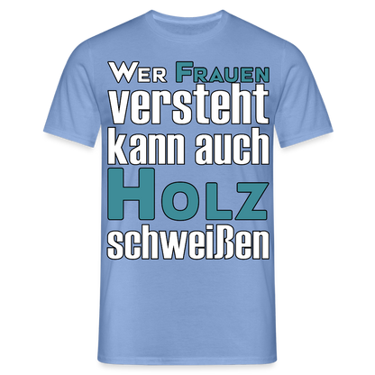Unisex T-Shirt "Frauen-Holz-Schweißen" carolina blue Männer T-Shirt