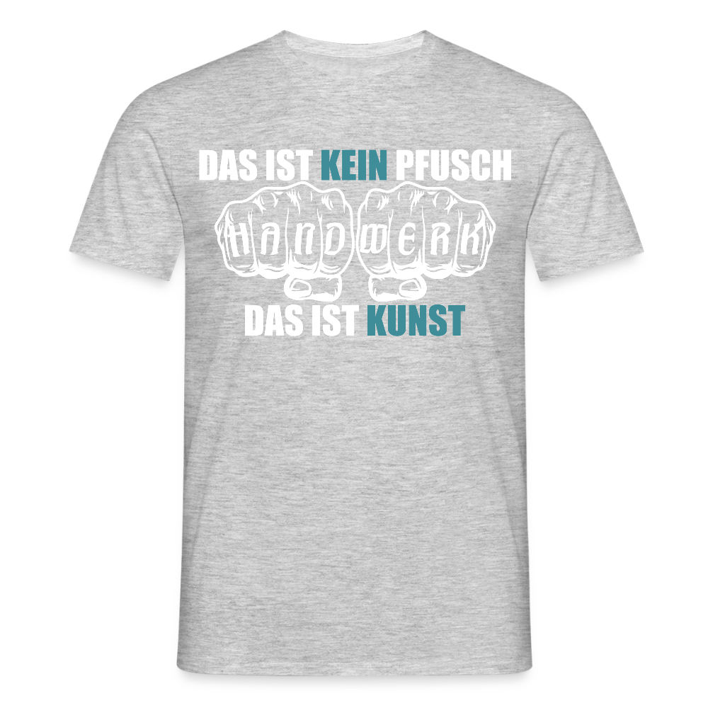 Unisex T-Shirt "Kein Pfusch" Grau meliert Männer T-Shirt
