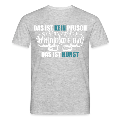 Unisex T-Shirt "Kein Pfusch" Grau meliert Männer T-Shirt