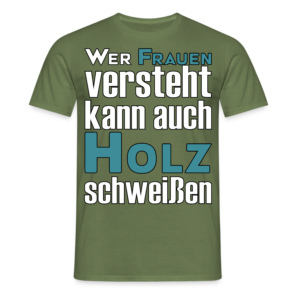 Unisex T-Shirt "Frauen-Holz-Schweißen" Militärgrün Männer T-Shirt