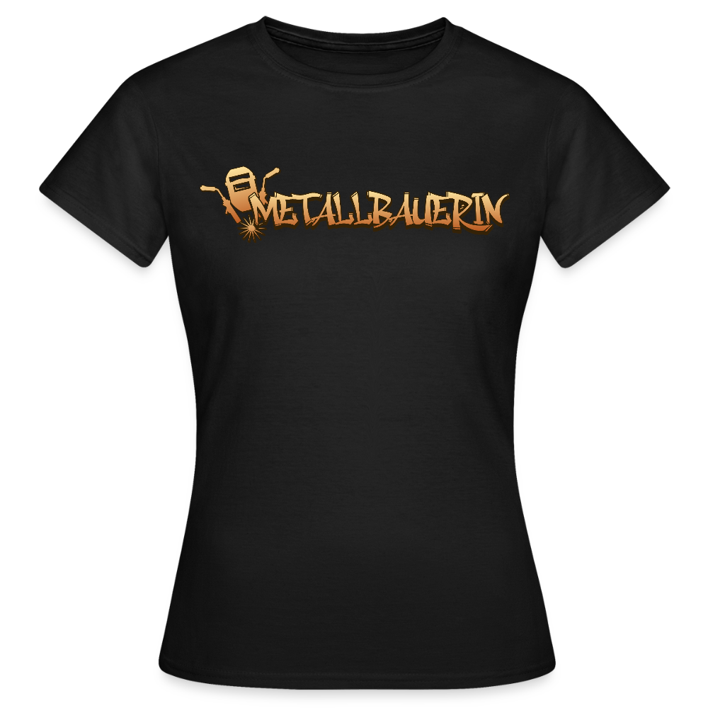 Frauen T-Shirt "Metallbauerin" Schwarz Frauen T-Shirt