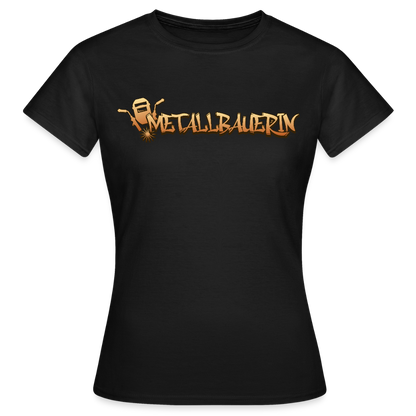 Frauen T-Shirt "Metallbauerin" Schwarz Frauen T-Shirt