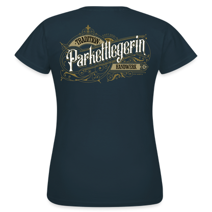 Frauen T-Shirt "Parkettlegerin" Nostalgie Handwerk Navy Frauen T-Shirt
