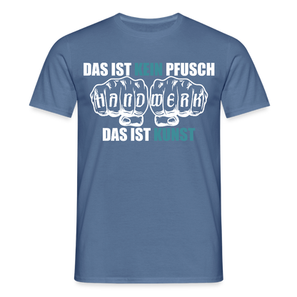 Unisex T-Shirt "Kein Pfusch" Taubenblau Männer T-Shirt