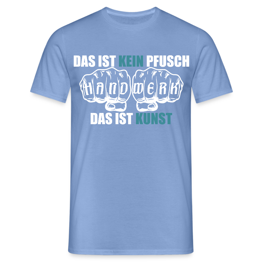 Unisex T-Shirt "Kein Pfusch" carolina blue Männer T-Shirt