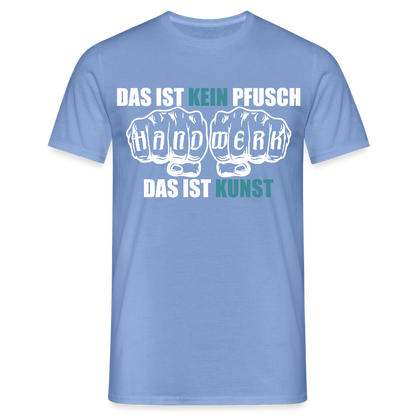 Unisex T-Shirt "Kein Pfusch" carolina blue Männer T-Shirt