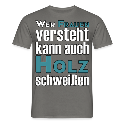 Unisex T-Shirt "Frauen-Holz-Schweißen" Graphit Männer T-Shirt