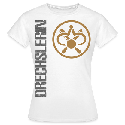 Frauen T-Shirt "Drechslerin" Weiß Frauen T-Shirt