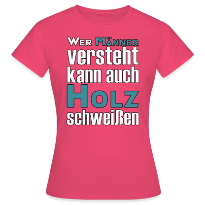 Frauen T-Shirt "Männer-Holz-Schweißen" Azalea Frauen T-Shirt {{ color }}