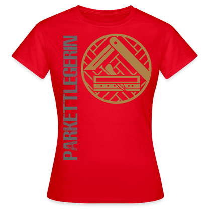 Frauen T-Shirt "Parkettlegerin" Rot Frauen T-Shirt {{ color }}