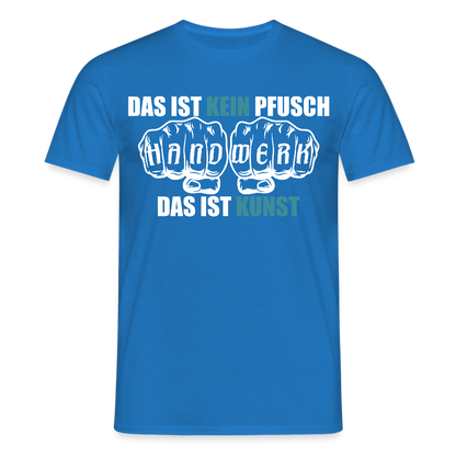 Unisex T-Shirt "Kein Pfusch" Royalblau Männer T-Shirt {{ color }}