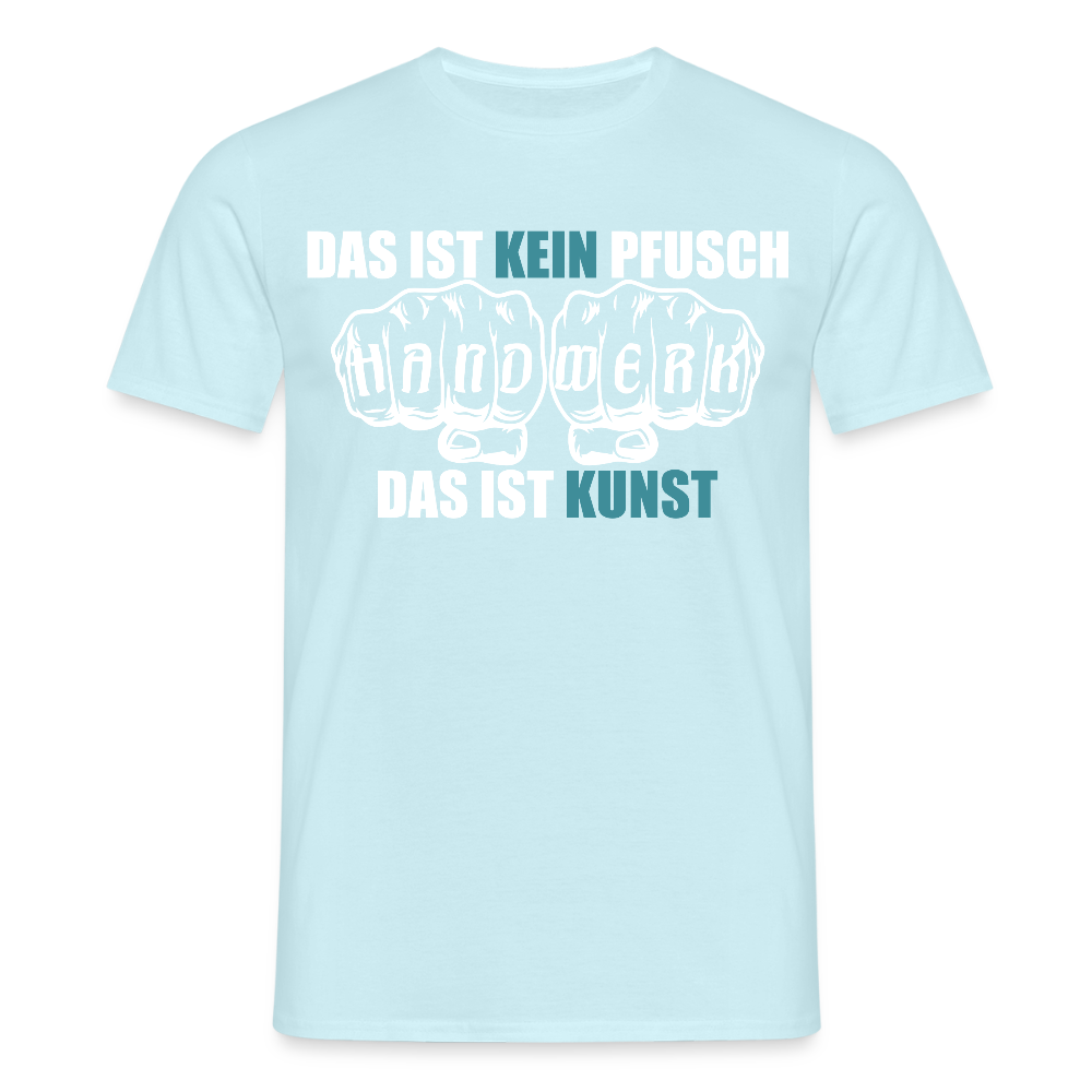 Unisex T-Shirt "Kein Pfusch" Sky Männer T-Shirt {{ color }}