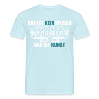 Unisex T-Shirt "Kein Pfusch" Sky Männer T-Shirt {{ color }}