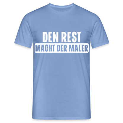 Unisex T-Shirt "Den Rest macht der Maler" carolina blue Männer T-Shirt {{ color }}